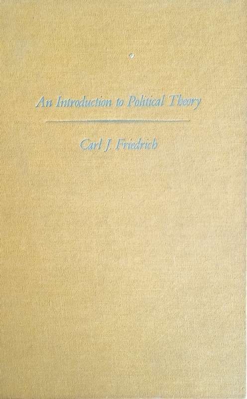 An Introduction to Political Theory: 12 Lectures at Harvard | Carl J. Friedrich