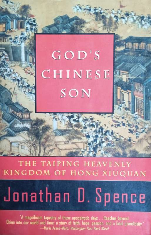 God's Chinese Son: The Taiping Heavenly Kingdom of Hong Xiuquan | Jonathan D. Spence