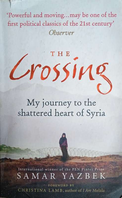 The Crossing: My Journey to the Shattered Heart of Syria | Samar Yazbek
