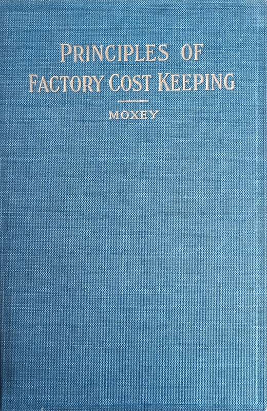 Principles of Factory Cost Keeping | Edward P. Moxey