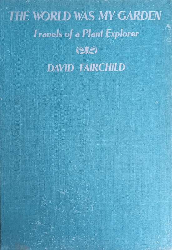 The World Was My Garden: Travels of a Plant Explorer | David Fairchild