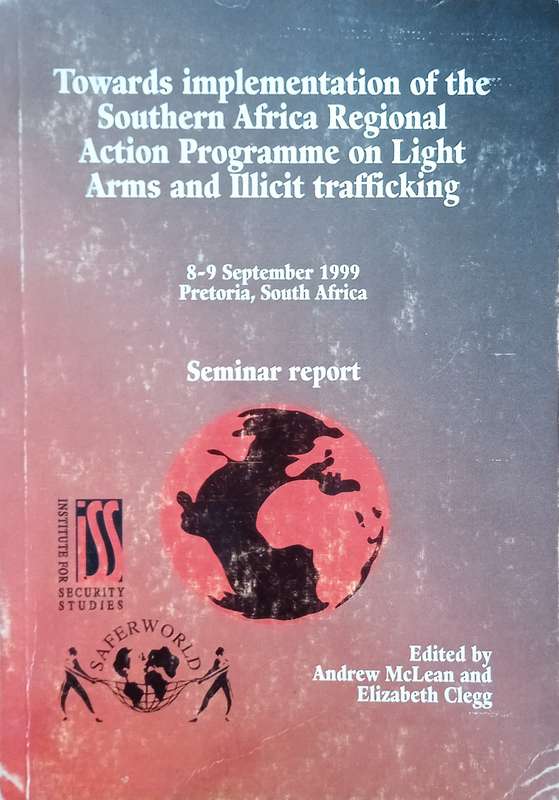 Towards Implementation of the Southern Africa Regional Action Programme on Light Arms and Illicit...