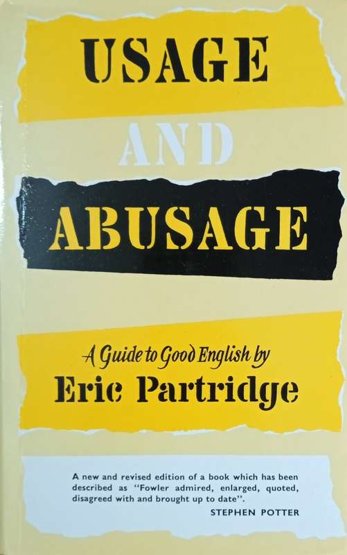 Usage and Abusage: A Guide to Good English | Eric Partridge