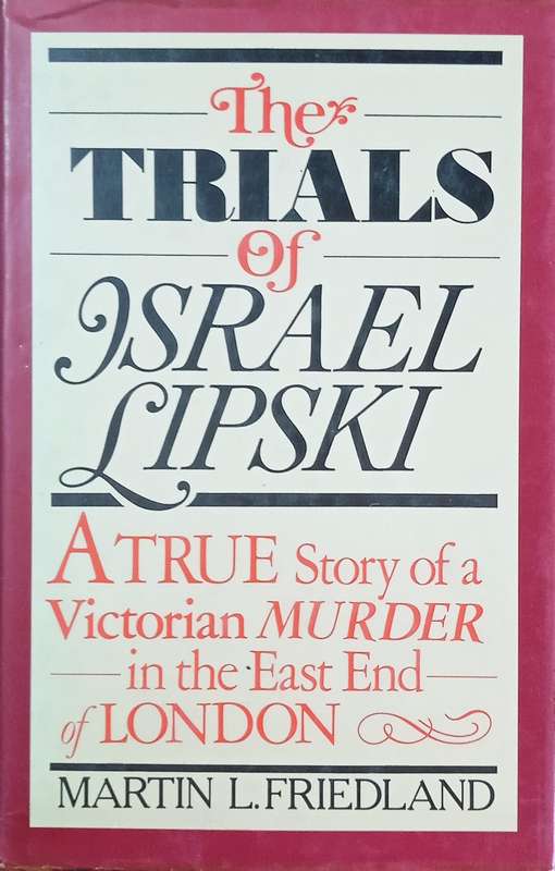 The Trials of Israel Lipski: A True Story of a Victorian Murder in the East End of London | Marti...