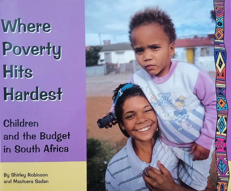 Where Poverty Hits Hardest: Children and the Budget in South Africa | Shirley Robinson and Mastoe...
