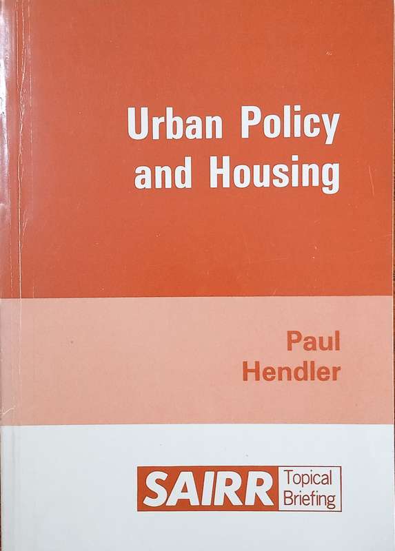 Urban Policy and Housing: Case Studies on Negotiation in PWV Townships | Paul Hendler