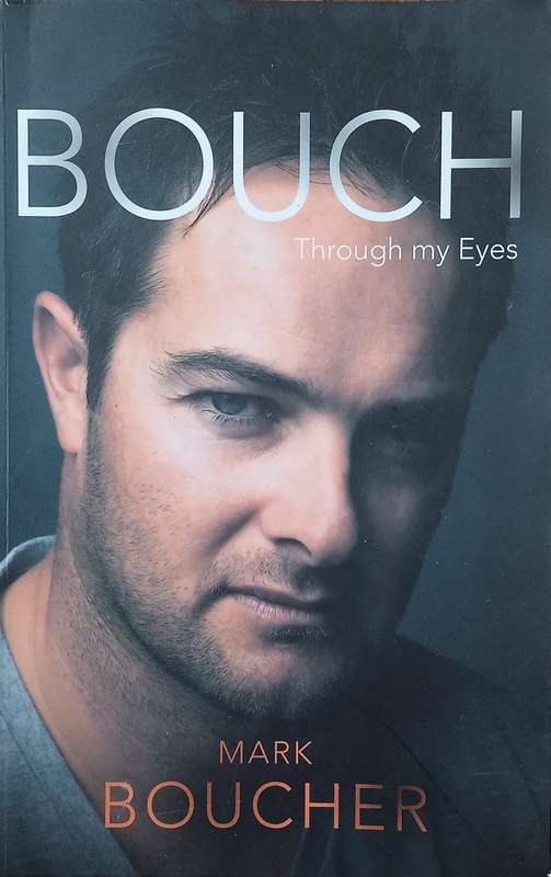 Bouch: Through My Eyes | Mark Boucher