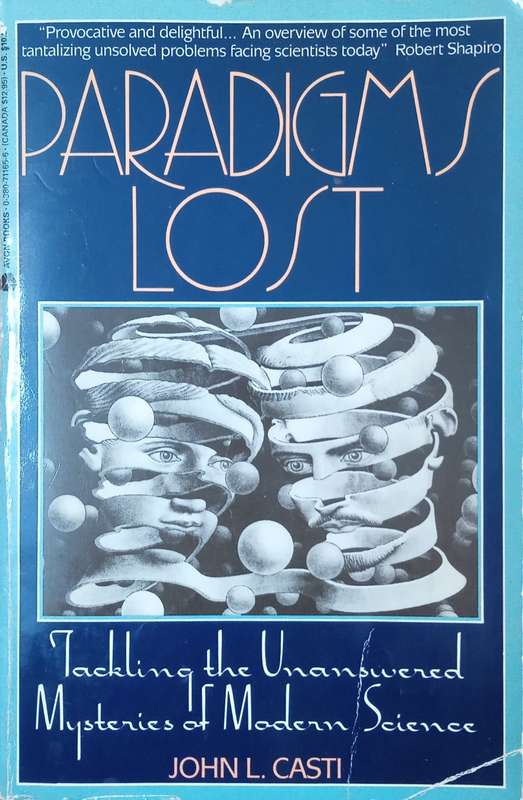 Paradigms Lost: Tackling the Unanswered Mysteries of Modern Science | John L. Casti