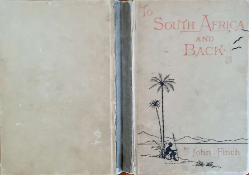 To South Africa and Back: Being the Narrative of a Journey Through Cape Colony, Natal, Orange Fre...