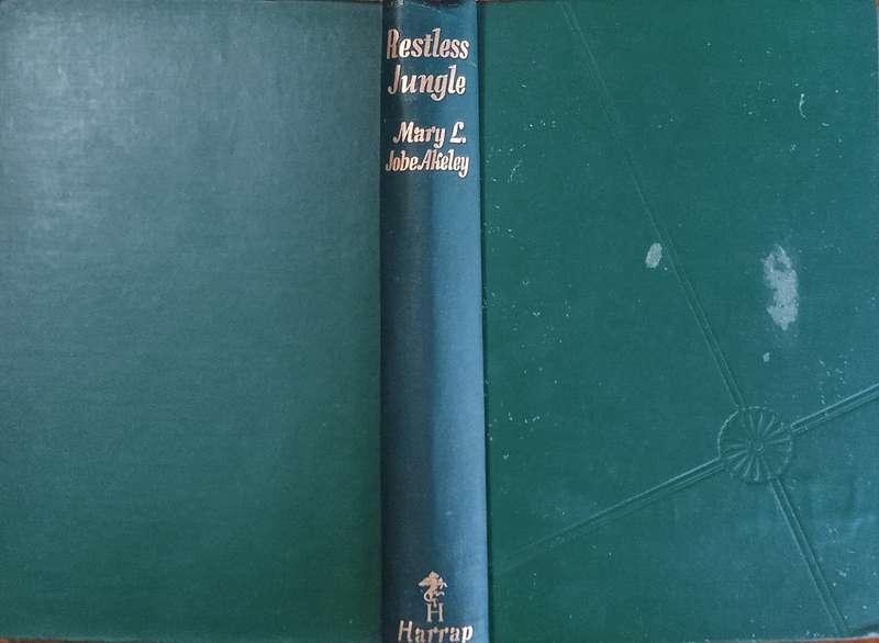 Restless Jungle [First Edition] | Mary L. Jobe Akeley