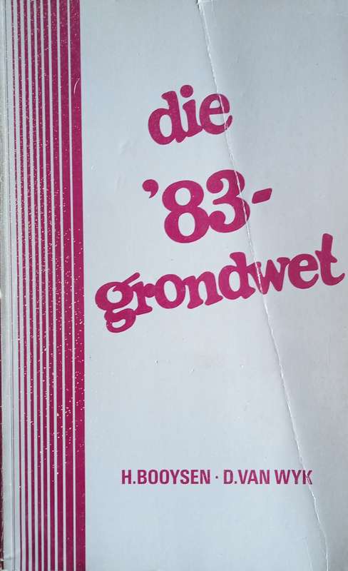 Die '83-Grondwet [Afrikaans] | H. Booysen & D. van Wyk