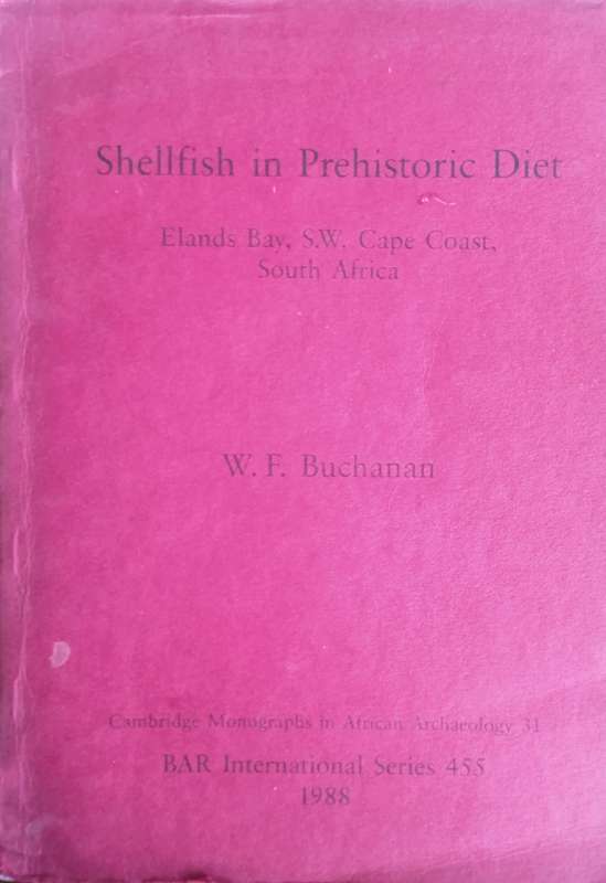Shellfishin Prehistoric Diet: Elands Bay, S.W. Cape Coast, South Africa. Cambridge Monographs in ...