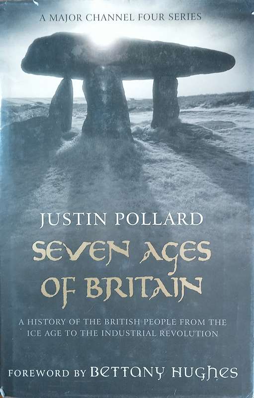 Seven Ages of Britain: A History of the British People from the Ice Age to the Industrial Revolut...