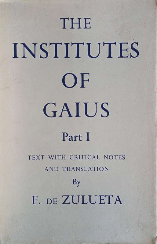 The Institutes of Gaius: Part 1 with Critical Notes and Translation | Francis de Zulueta