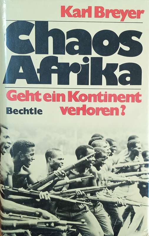 Chaos Afrika: Geht ein Kontinent Verloren? [Inscribed by the Author] [German] | Karl Breyer