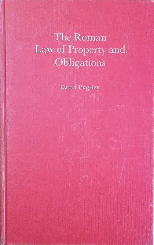 The Roman Law of Property and Obligations [Signed by the Author] | David Pugsley