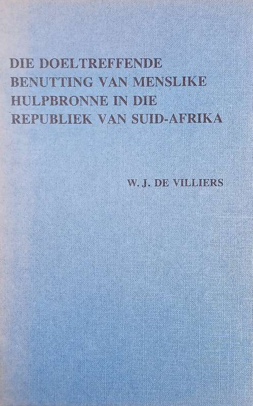 Die Doeltreffende Benutting van Menslike Hulpbronne in die Republiek van Suid-Afrika [Afrikaans] ...