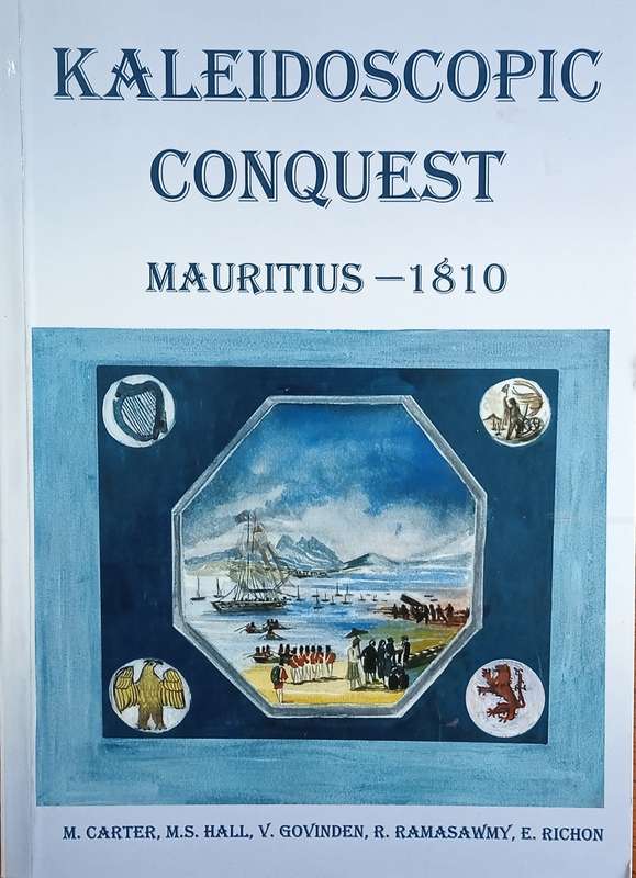 Kaleidoscopic Conquest: Mauritius - 1810 | M. Carter, M.S. Hall, V. Govinder, R. Ramasawmy, E. Ri...