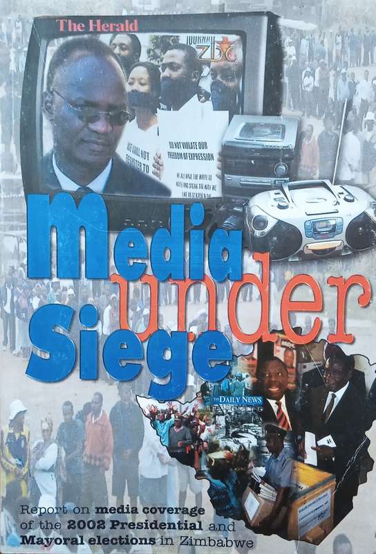 Media Under Siege: Report on Media Coverage of the 2002 Presidential and Mayoral Elections in Zim...