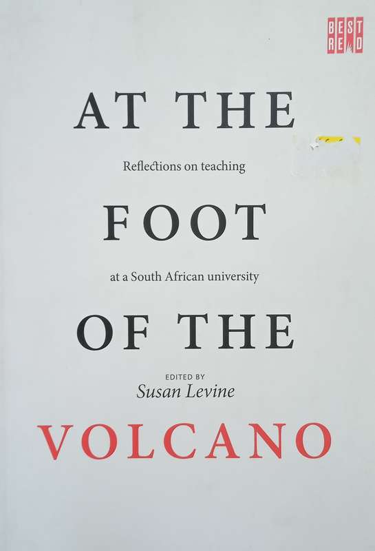 At the Foot of the Volcano: Reflections on Teaching at a South African University | Susan Levine
