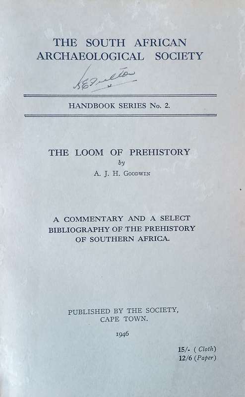 The Loom of Prehistory: A Commentary and a Select Bibliography of the Prehistory of Southern Afri...