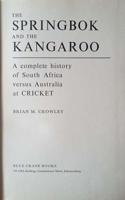 The Springbok and the Kangaroo: A Complete History of South Africa Versus Australia at Cricket | ...