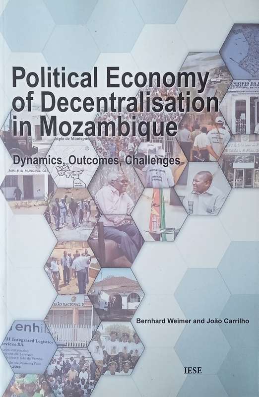 Political Economy of Decentralisation in Mozambique: Dynamics, Outcomes, Challenges | Bernhard We...