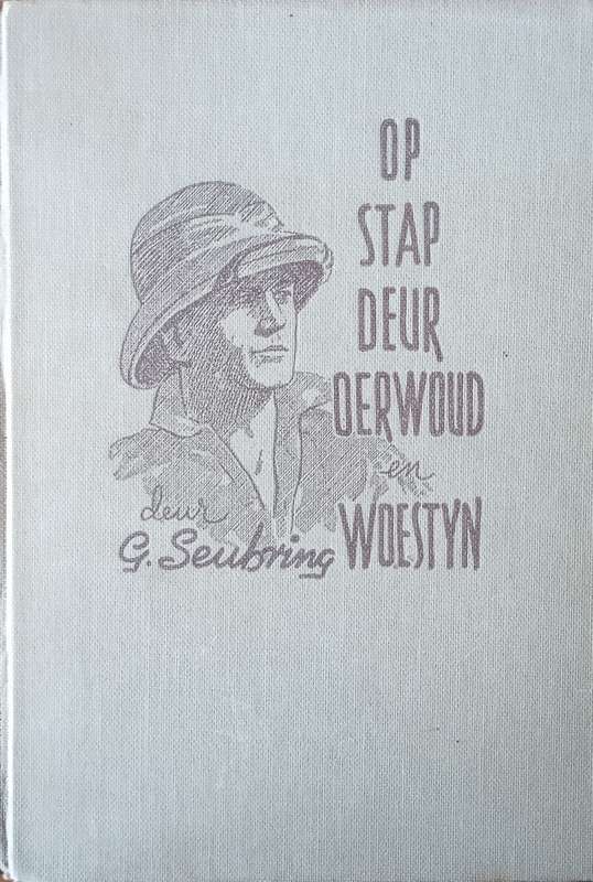 Op Stap Deur Oerwoud en Woestyn [Afrikaans] | G. Seubring