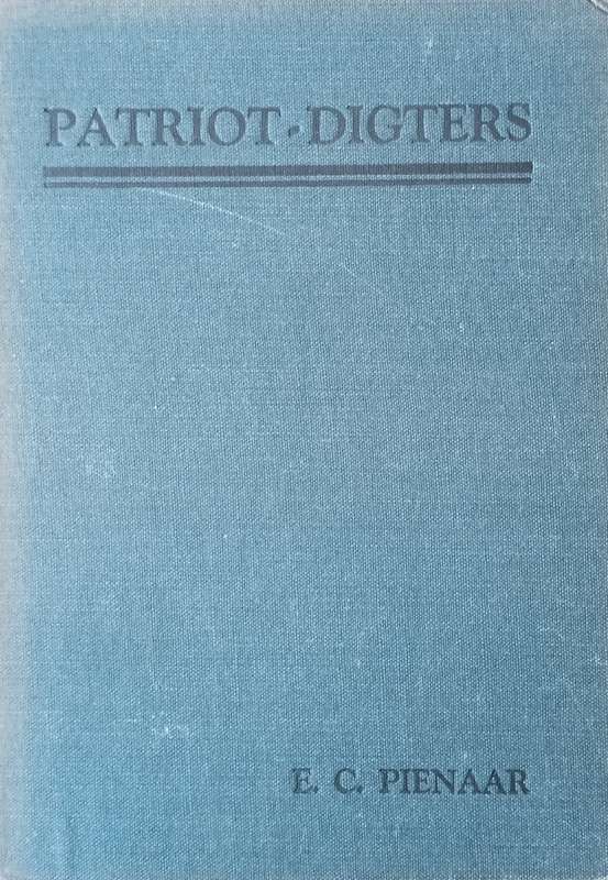 Patriot-Digters: Bloemlesing Uit die Dig- en Rymwerk van die Patriot-Tydperk (1875-1905) [Afrikaa...