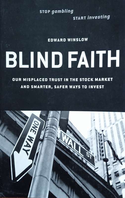 Blind Faith: Our Misplaced Trust in the Stock Market and Smarter, Safer Ways to Invest | Edward W...