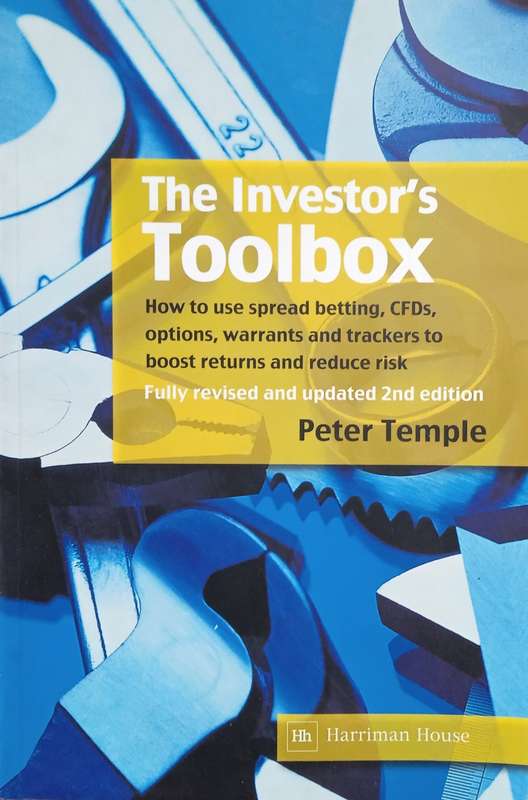 The Investor's Toolbox: How to Use Spread Betting, CFD's, Options, Warrants and Trackers to Boost...
