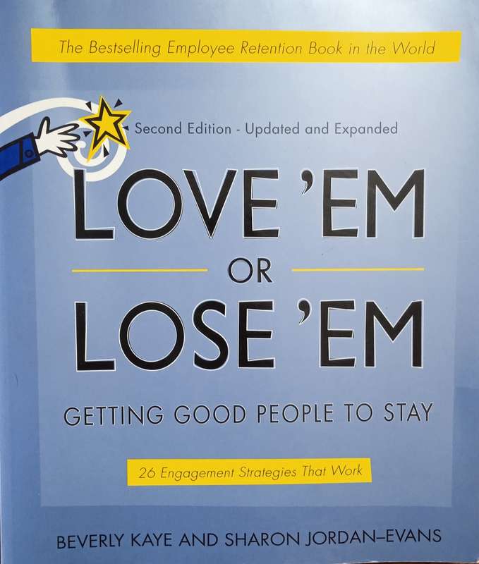 Love 'Em or Lose 'Em: Getting Good People to Stay | Beverly Kaye & Sharon Jordan-Evans
