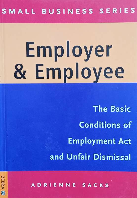 Employer and Employee: The Basic Conditions of Employment Act and Unfair Dismissal | Adrienne Sacks