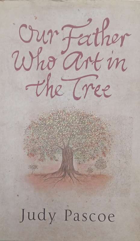 Our Father Who Art in the Tree | Judy Pascoe