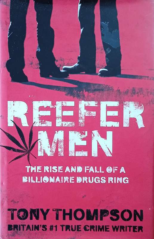 Reefer Men: The Rise and Fall of a Billionaire Drugs Ring | Tony Thompson