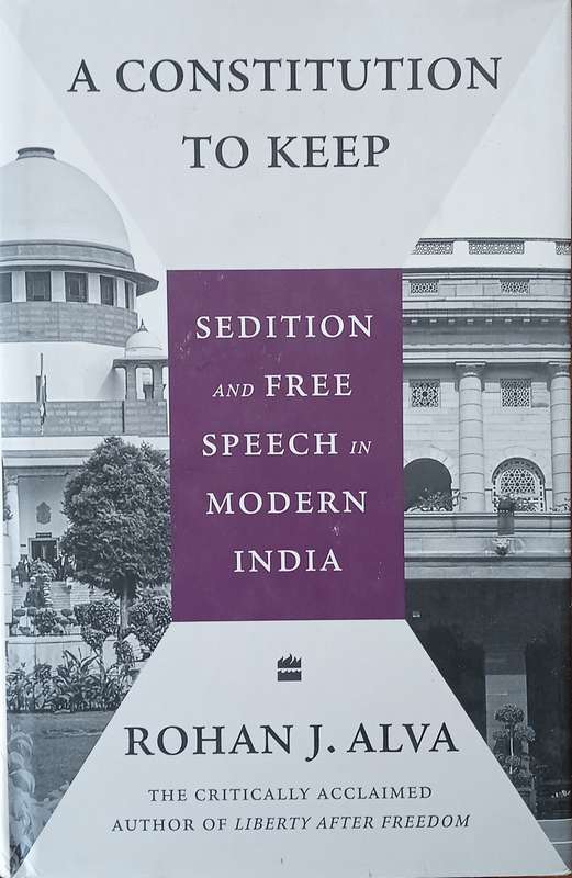 A Constitution to Keep: Sedition and Free Speech in Modern India | Rohan J. Alva
