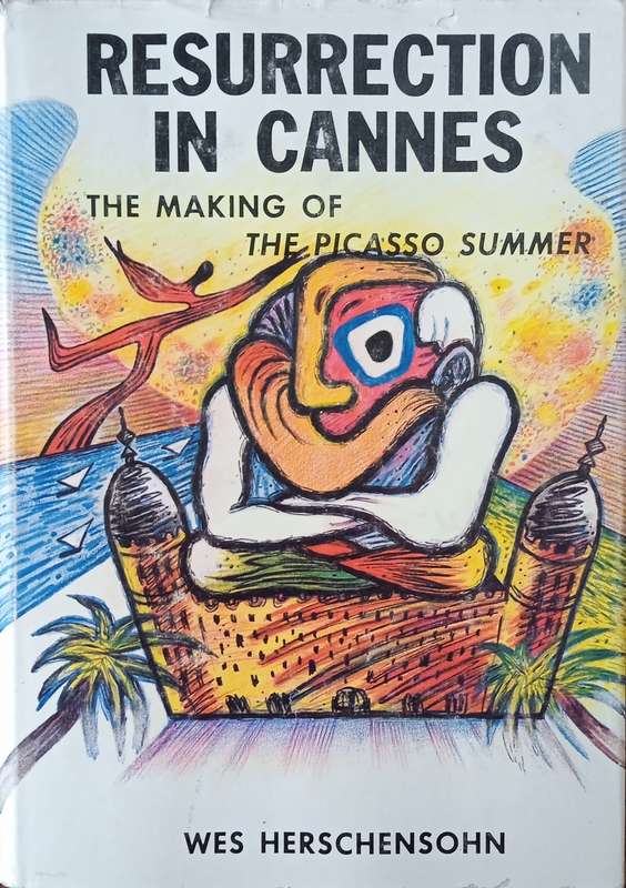 Resurrection in Cannes: The Making of The Picasso Summer | Wes Herschensohn