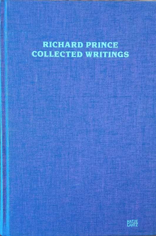 Richard Prince: Collected Writings | Kristine McKenna (ed.)