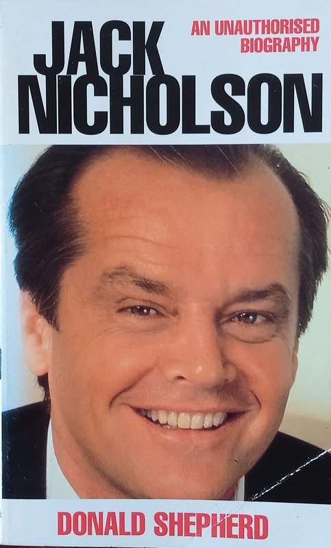 Jack Nicholson: An Unauthorised Biography | Donald Shepherd