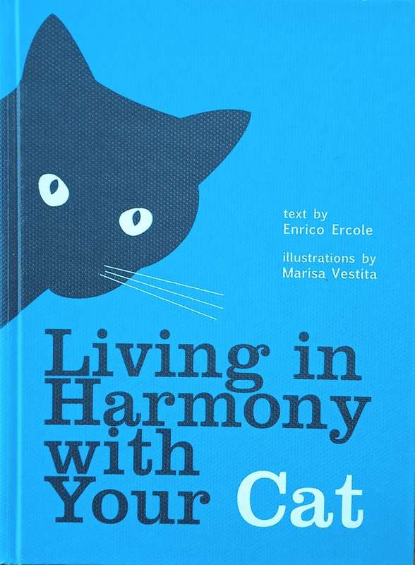 Living in Harmony with Your Cat | Enrico Ercole, illustrations by Marisa Vestita
