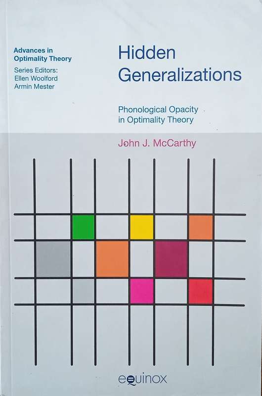 Hidden Generalizations: Phonological Opacity in Optimality Theory  | John J. McCarthy