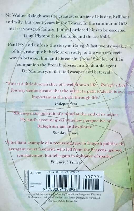 Ralegh's Last Journey: A Tale of Madness, Vanity and Treachery | Paul Hyland