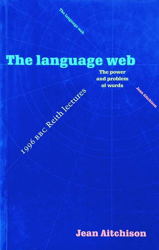 The Language Web: The Power and Problem of Words | Jean Aitchison