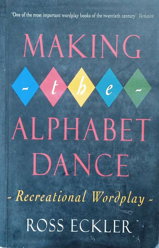 Making the Alphabet Dance: Recreational Wordplay | Ross Eckler