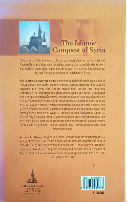 The Islamic Conquest of Syria. A Translation of Futuhusham: The Inspiring History of the Sahabah'...