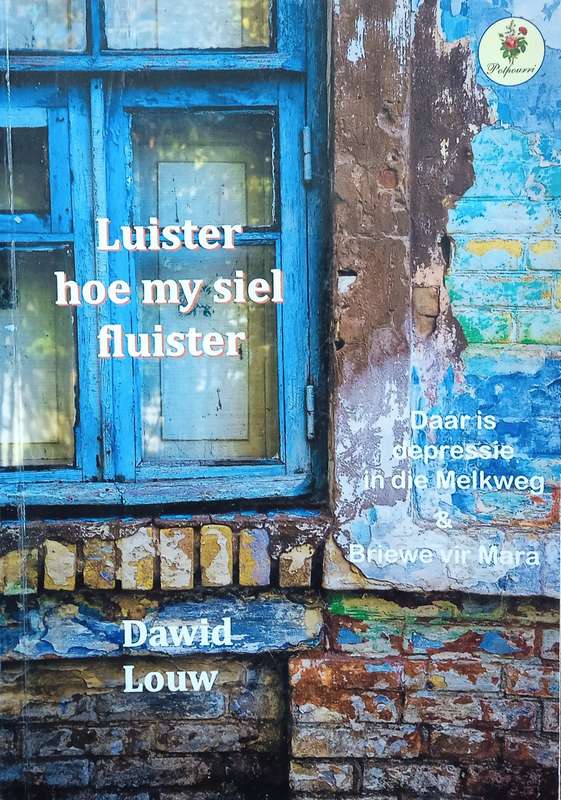 Luister Hoe My Siel Fluister: Daar is Depressie in die Melkweg & Briewe vir Mara [Afrikaans] [Ins...