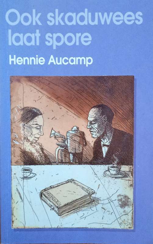 Ook Skaduwees Laat Spore [Afrikaans] | Hennie Aucamp
