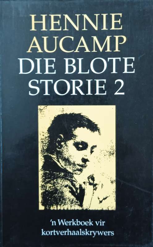 Die Blote Storie 2: n Werkboek vir Kortverhaalskrywers [Afrikaans] | Hennie Aucamp