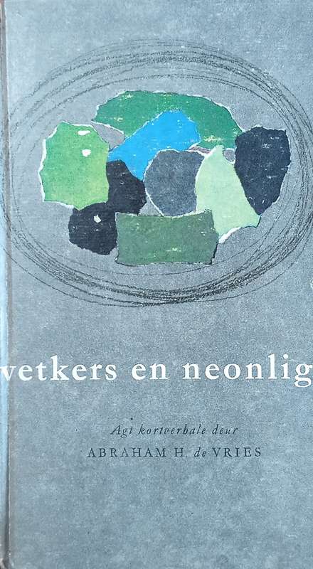 Vetkers en Neonlig [Afrikaans] | Abraham H. de Vries