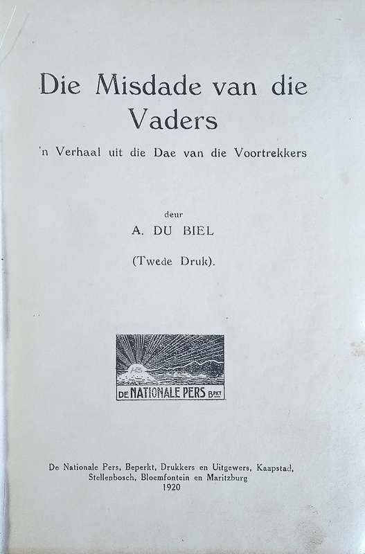 Die Misdade van die Vaders: 'n Verhaal uit die Dae van die Voortrekkers [Afrikaans] | A. du Biel